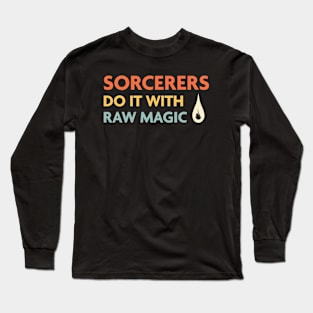 Sorcerers Do It With Raw Magic, DnD Sorcerer Class Long Sleeve T-Shirt